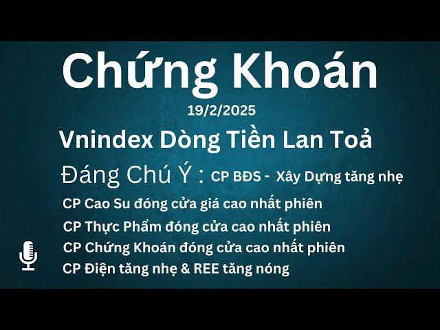 Chứng Khoán 19/2/2025 Vnindex Lan Toả Dòng Tiền - Xu hướng ngành nào đang hút dòng tiền ?