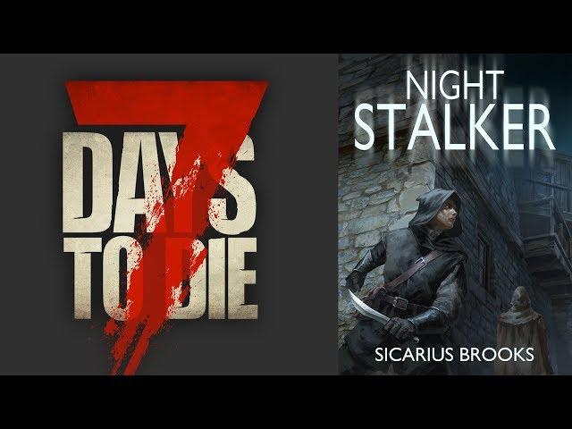 7 Days to Die Alpha 18 The Night Stalker