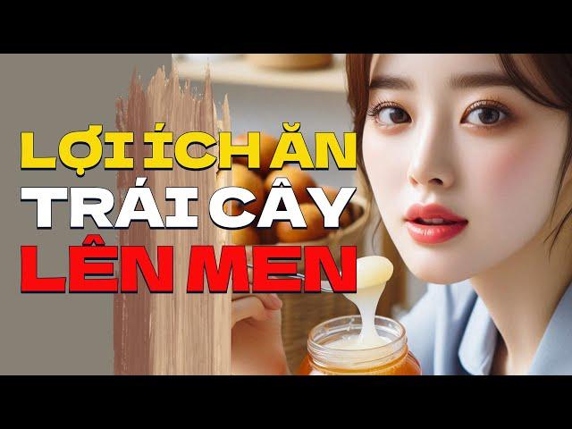 Lợi Và Ích Việc Ăn Trái Cây Lên Men Có Nồng Độ Cồn: Khám Phá Lợi Ích Sức Khỏe | Tâm sự cuộc sống