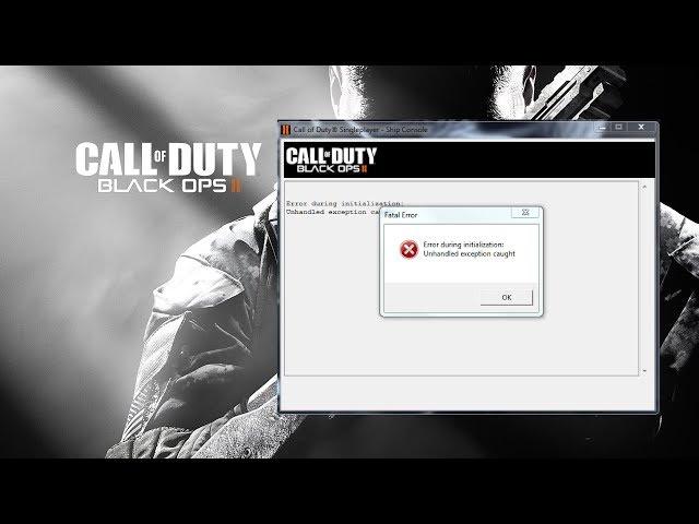 How To FIX - Call Of Duty Black Ops 2 - error during initialization unhandled exception caught fix