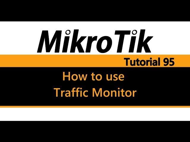 MikroTik Tutorial 95 - How to use Traffic Monitor