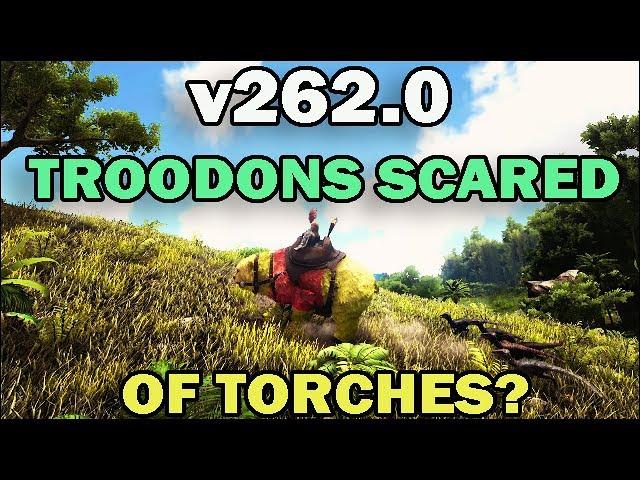 Ark: Survival Evolved Patch v262.0 Troodons Scared of Torches?
