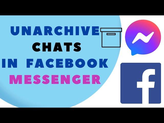 How to Unarchive Chats in Facebook Messenger | Easy Step-by-Step Guide