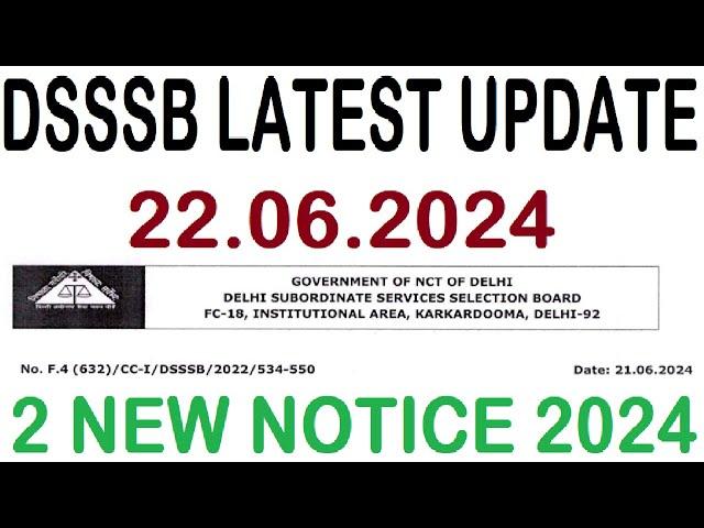 DSSSB LATEST UPDATE 22.06.2024 || DSSSB 2 NEW NOTICE 2024 || DSSSB NEWS