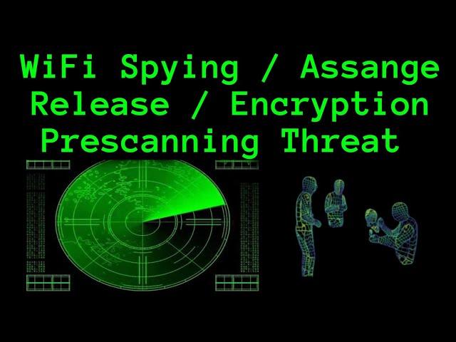 WiFi Router Can Watch You / Encryption Prescanning / Assange Released