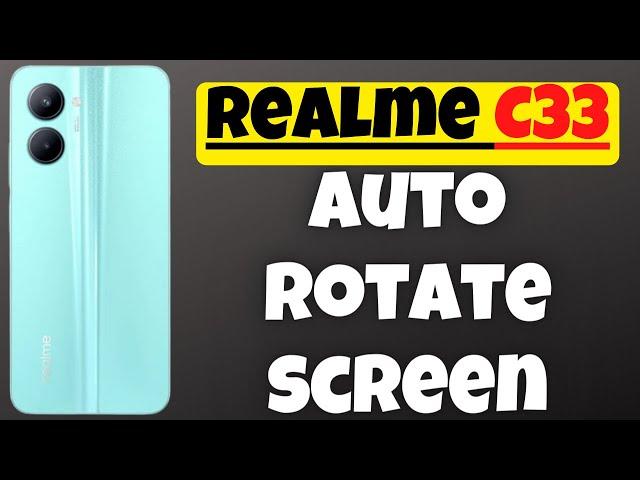 Realme C33 Auto Rotate screen / Screen Rotation {NEW}