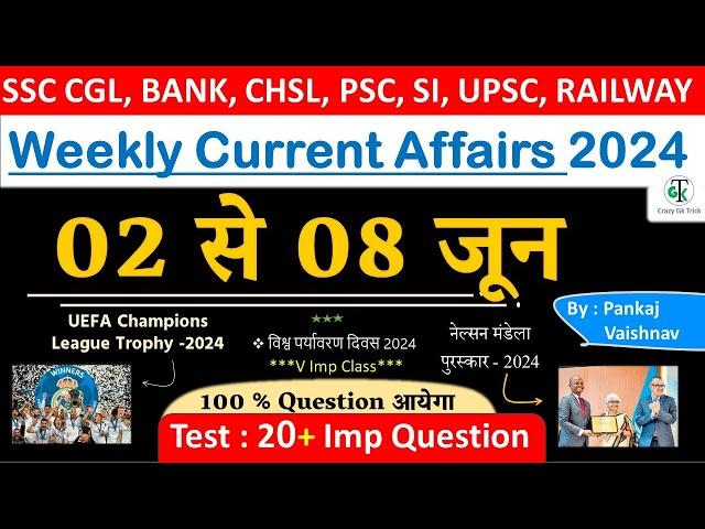 02-08 June 2024 Weekly Current Affairs | Most Important Current Affairs 2024 | CrazyGkTrick