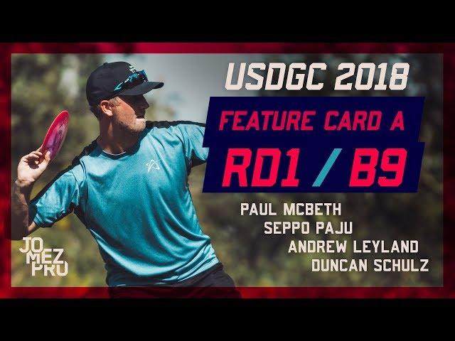 2018 USDGC | Feature Card A | R1B9 | McBeth, Paju, Leyland, Schulz