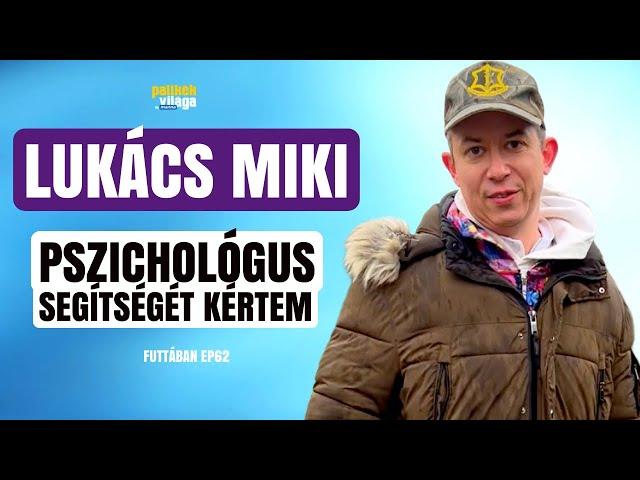 LUKÁCS MIKI: PSZICHOLÓGUS SEGÍTSÉGÉT KÉRTEM / Futtában / Palikék Világa by Manna