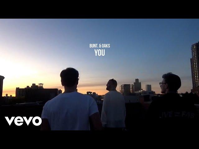 BUNT., Oaks - You (Official Video)