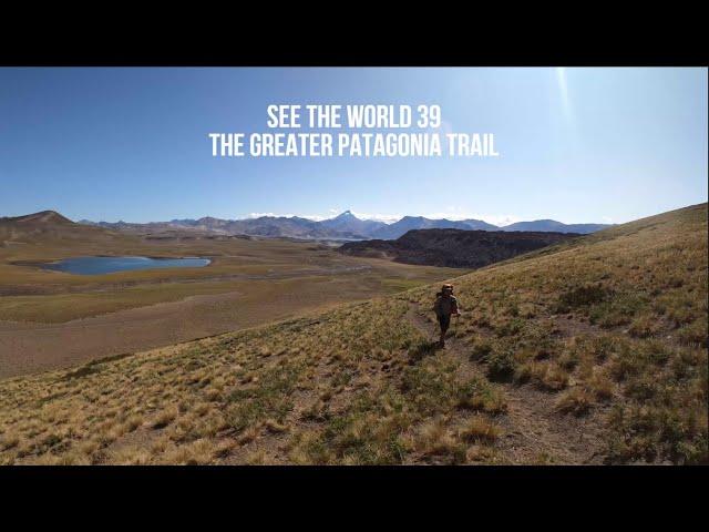 SEE THE WORLD 39: The Greater Patagonia Trail (O'Higgins-El Chalten and Laguna Maule-Chillan)