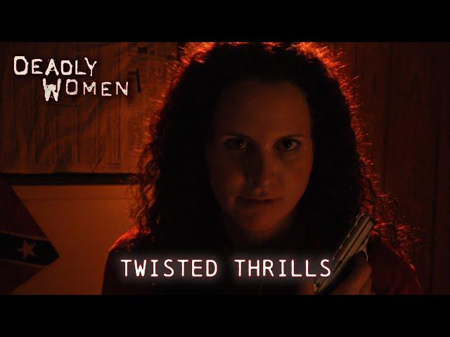 Twisted Thrills | Deadly Women S05 E02 - Full Episode | Deadly Women