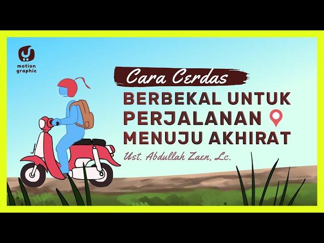 Motion Graphic: Cara Cerdas Berbekal untuk Perjalanan Menuju Akhirat - Ustadz Abdullah Zaen