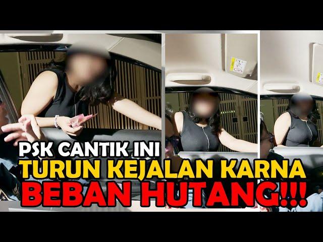 PSK CANTIK INI TURUN KEJALAN KARENA BEBAN HUTANG!!!