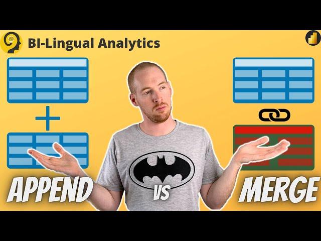  Append vs Merge  - Which one to use