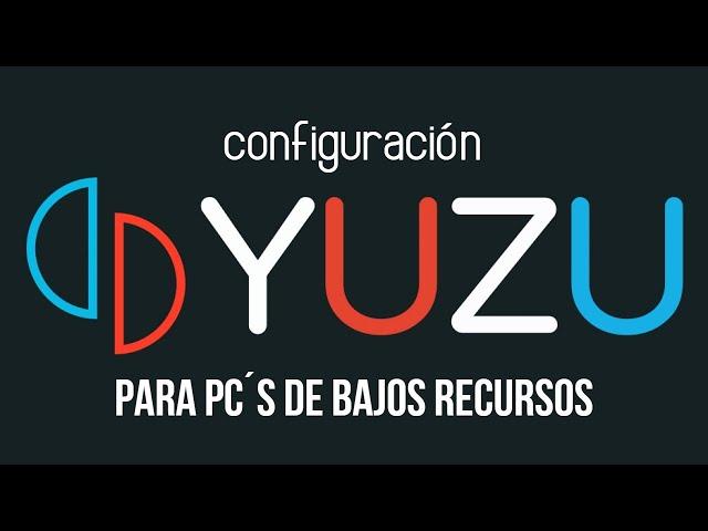 Configuración Yuzu para pc´s de Bajos Recursos. (Bien Explicado)