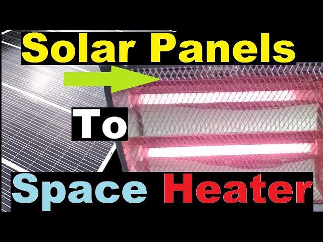 Heating my home with solar panels! DIY 24/36/48V quartz infrared PV2L space heaters video #solarheat
