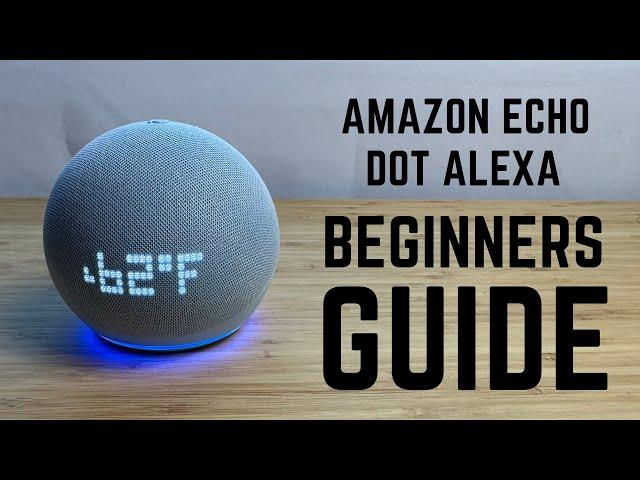 Amazon Echo Dot Alexa - 2024 Complete Beginners Guide