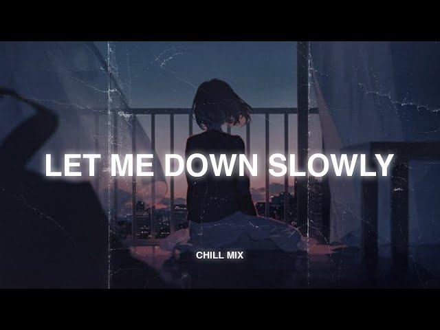 Let Me Down Slowly  Sad love songs playlist 2024 ~ Slowed Sad Songs That Will Make You Cry