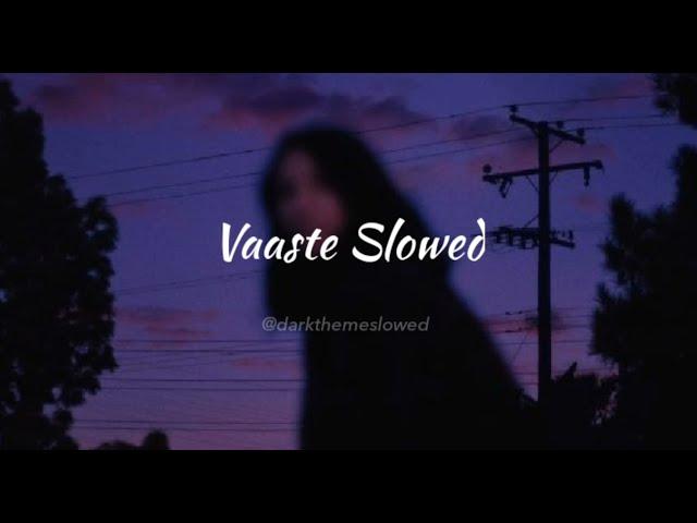 Vaaste Song (Slowed+Reverb)