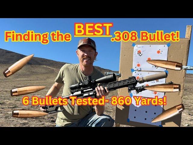 Finding the best .308 bullet! Long range side by side bullet comparison