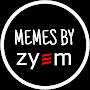 MEMES BY ZYEM