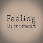 Feeling in moment