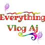 Everything Vlog Aj