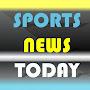 SPORTS NEWS TODAY