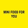 Mini Food For You