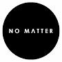 No Matter