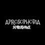 @APROSOPHOBIA