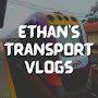 Ethan's Transport Vlogs