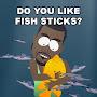 I LIKE FISH STICKS I LIKE FISH STICKS I LIKE FISH STICKS I LIKE FISH STICKS I LIKE FISH STICKS