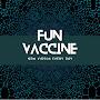 Fun Vaccine