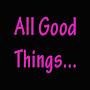 All Good Things