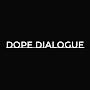 Dope Dialogue Show