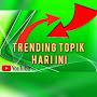 TRENDING TOPIK HARI INI