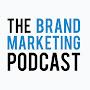 The Brand Marketing Podcast