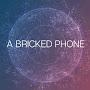 A Bricked Phone