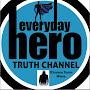 Everyday Hero Truth Channel