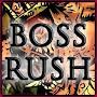 BOSS RUSH