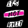 Its Not Knit