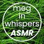 MegInWhispers ASMR