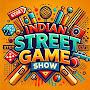 @IndianStreetGameShow15