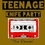 Teenage Knife Party