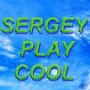 SERGEY PLAY COOL