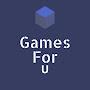 Games For U