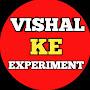 VISHAL KE EXPERIMENT