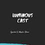 Luminous Cast